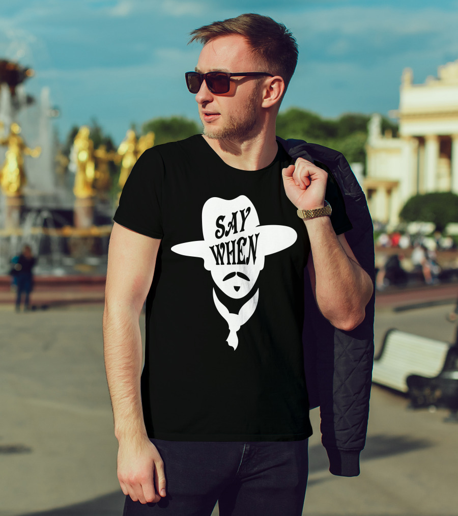 Say When Cowboy Hat Mustache Scarves Classic Movie T-Shirt