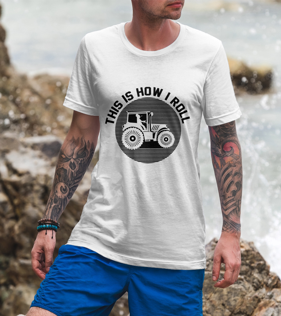 This Is How I Roll Tractor Farmer Pun T-Shirt