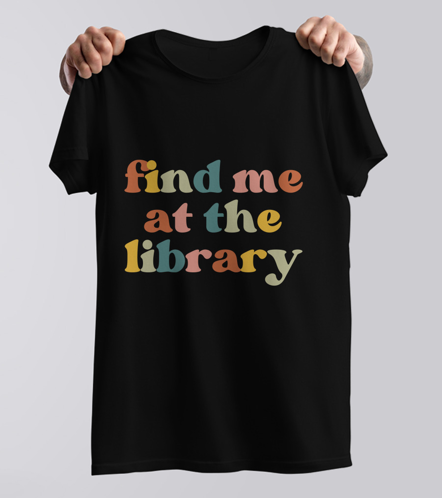 Find Me At The Library Multicolor Retro Text T-Shirt