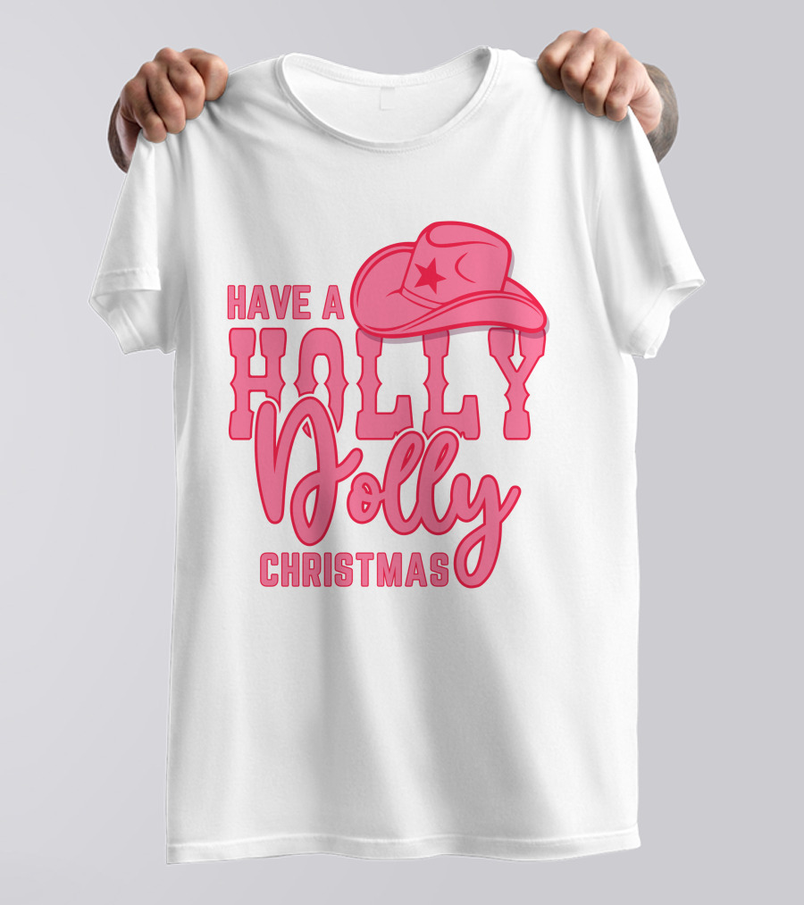 Have A Holly Dolly Christmas Pink Cowboy Hat T-Shirt