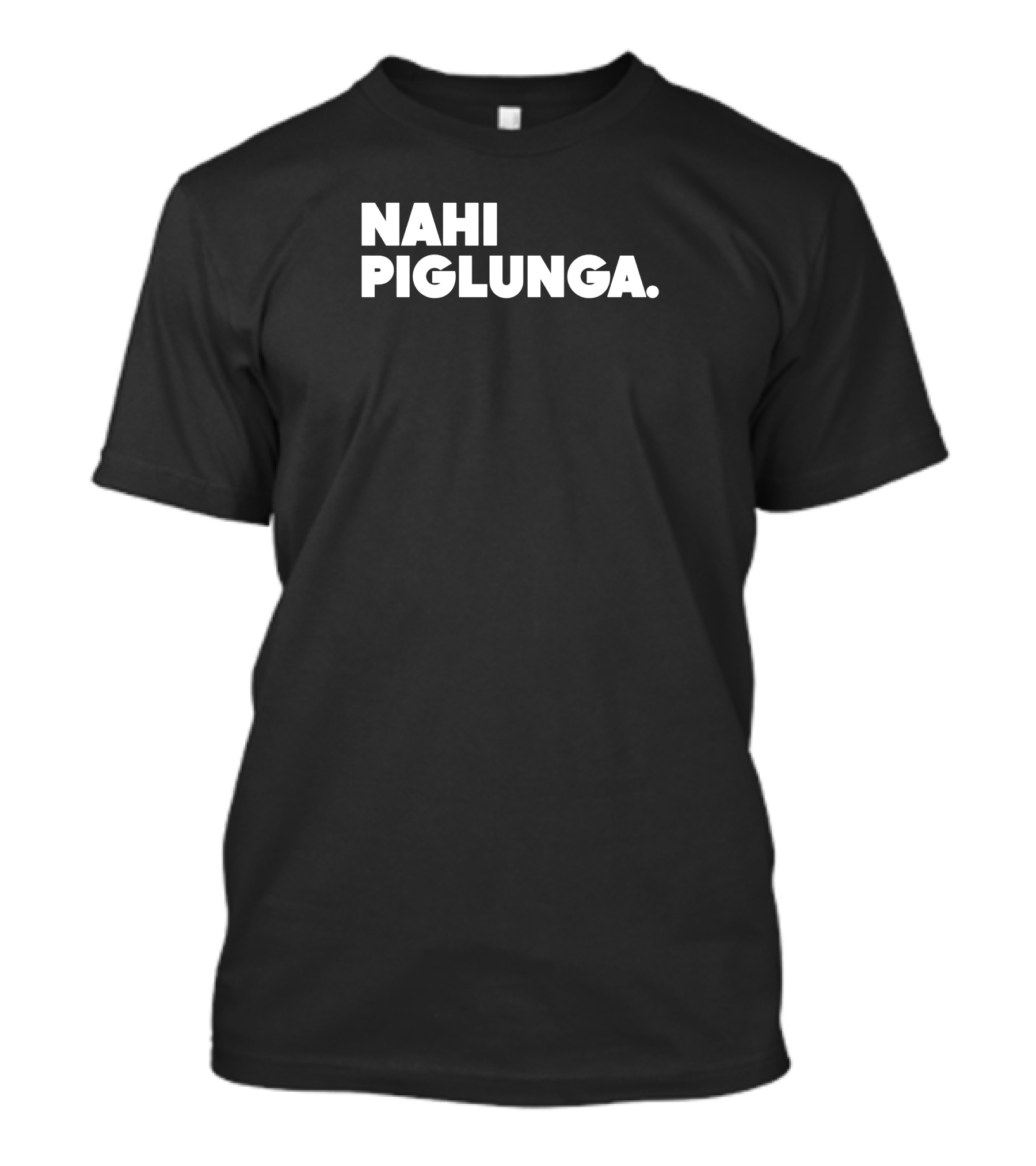 Nahi Piglunga T-Shirt