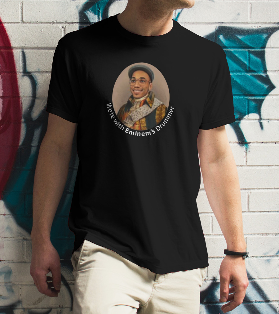 We're With Eminem's Drummer Portrait Oval Frame T-Shirt