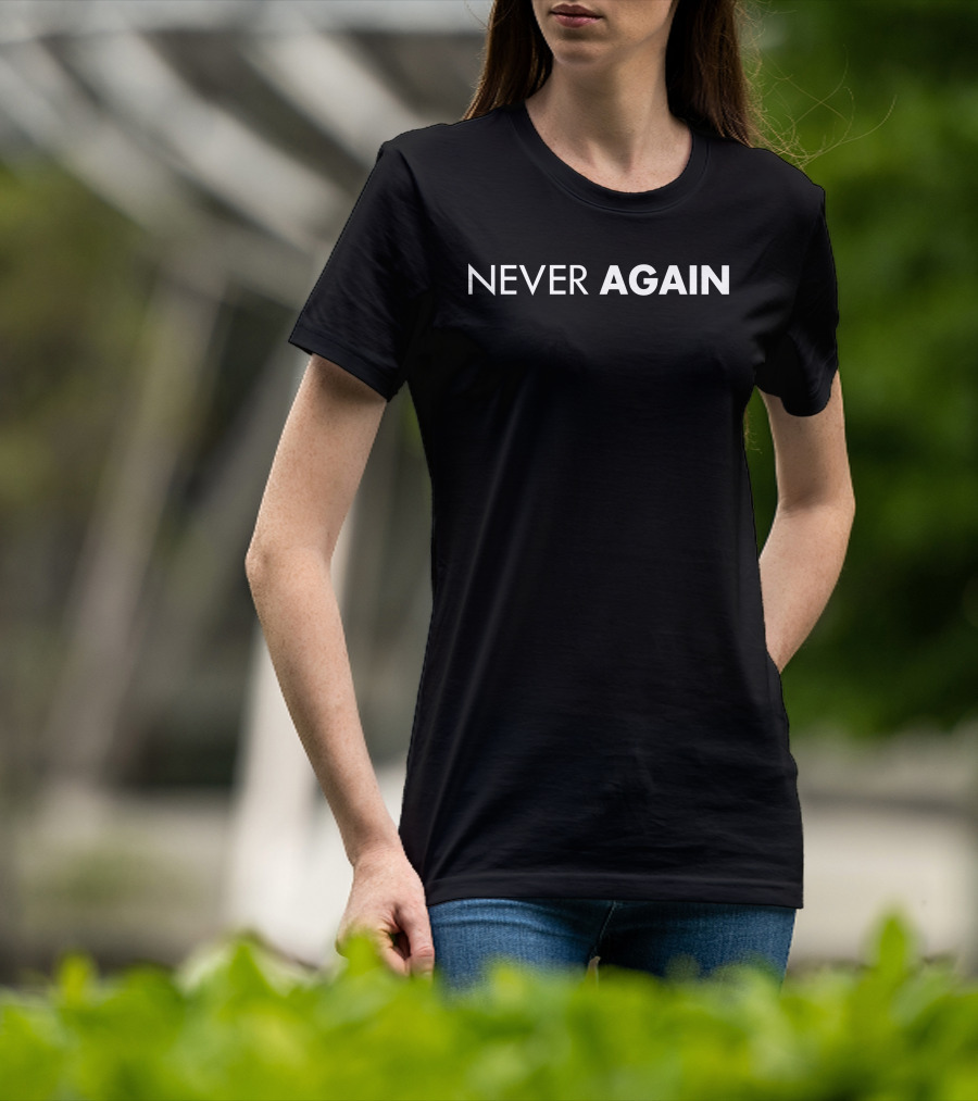 Never Again T-Shirt