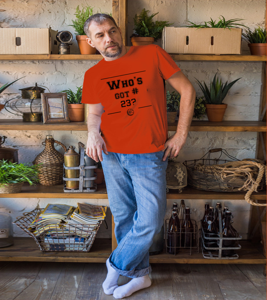 Who's Got #23 Basketball Question T-Shirt