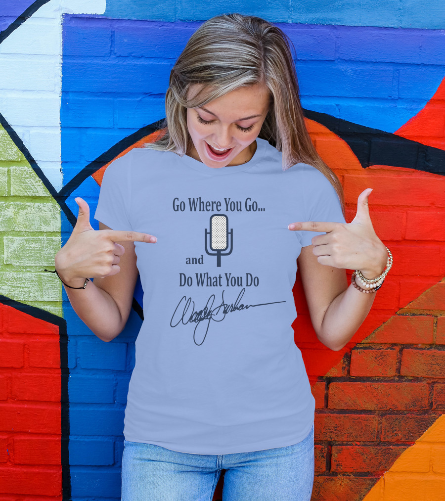 Go Where You Go And Do What You Do Retro Microphone Signature T-Shirt