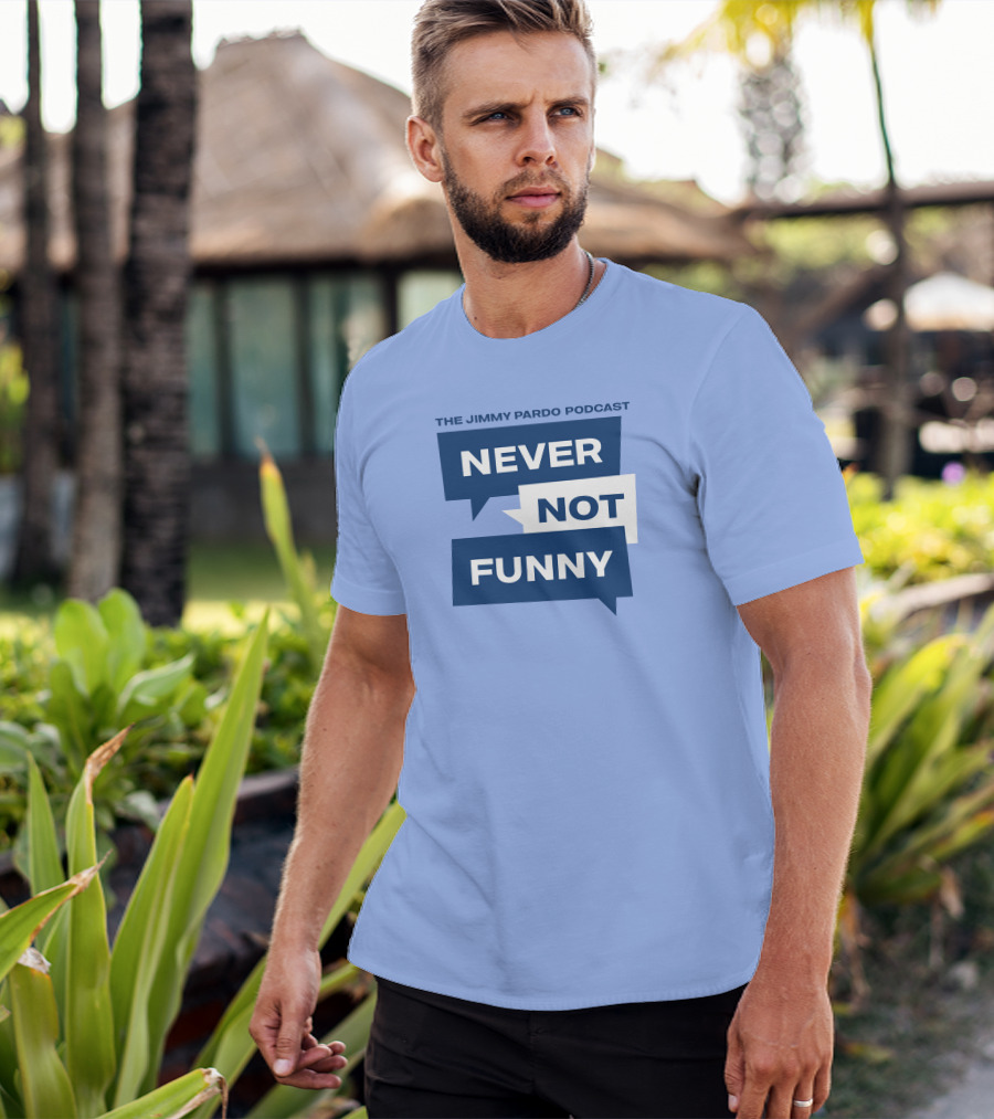 The Jimmy Pardo Podcast Never Not Funny T-Shirt