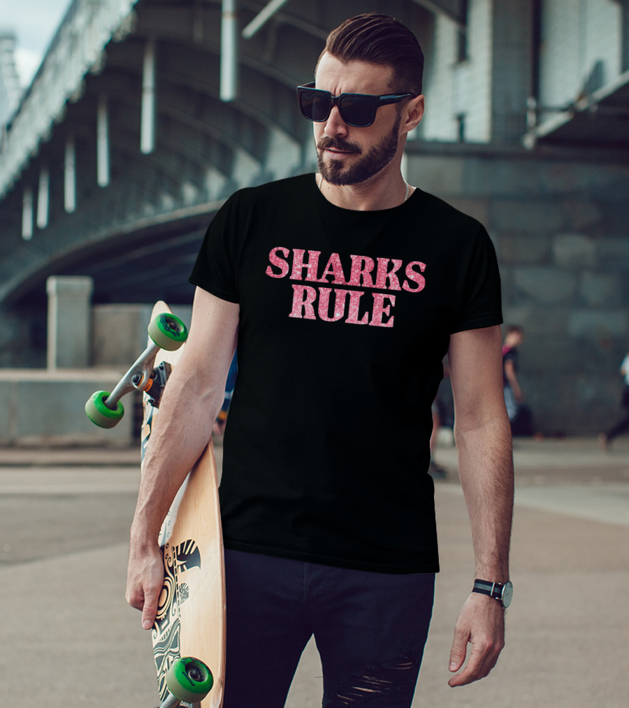 SHARKS RULE T-Shirt