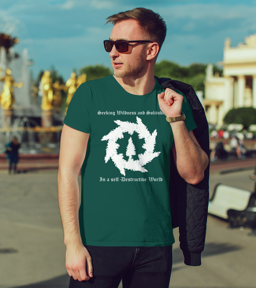 Seeking Wildness And Solitude In A Self-Destructive World T-Shirt