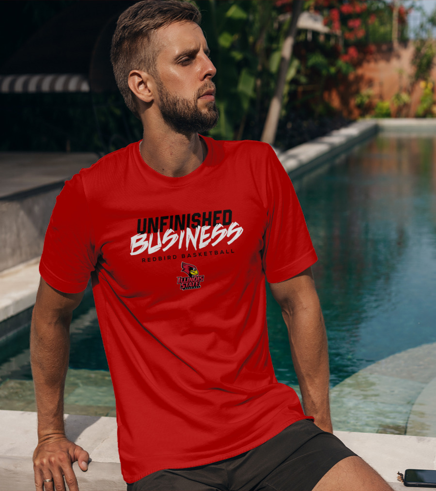 UNFINISHED BUSINESS Redbird Basketball Illinois State T-Shirt