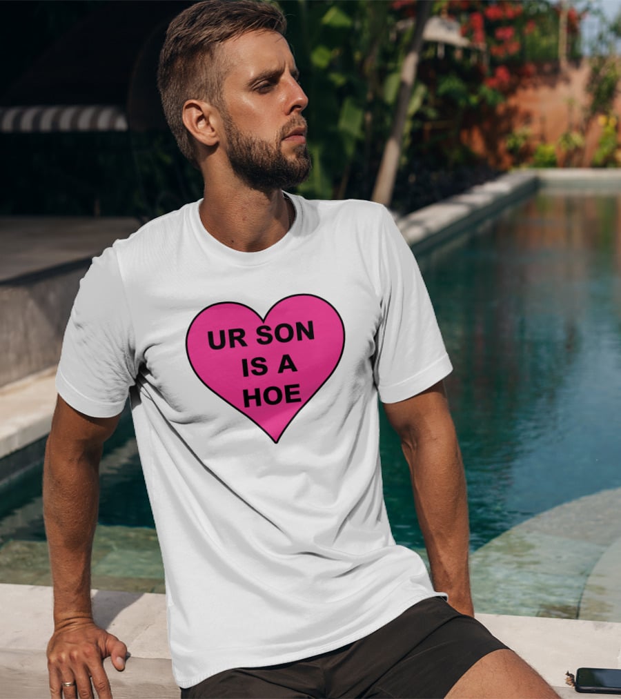 UR SON IS A HOE Pink Heart T-Shirt