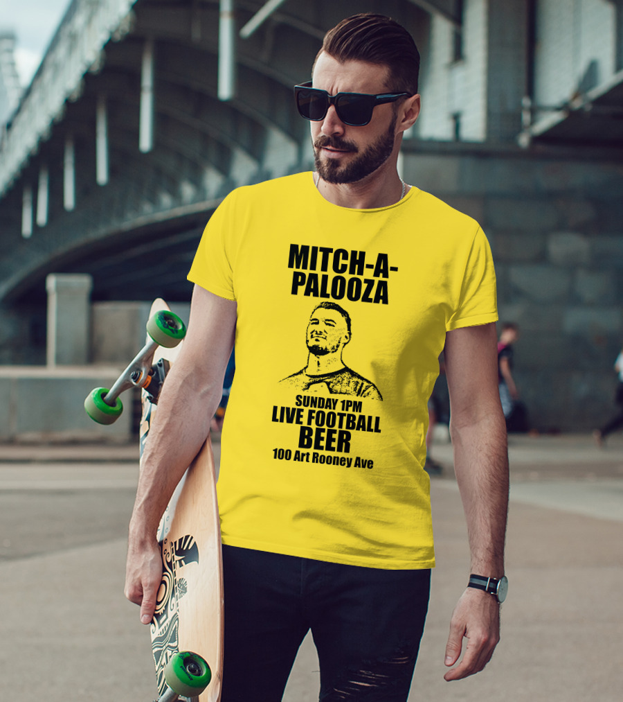 Mitch-A-Palooza Sunday 1PM Live Football Beer 100 Art Rooney Ave T-Shirt