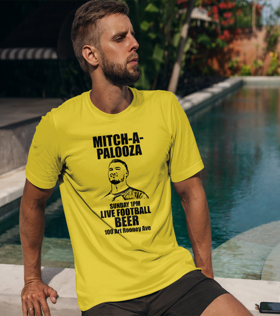 Mitch-A-Palooza Sunday 1PM Live Football Beer 100 Art Rooney Ave T-Shirt