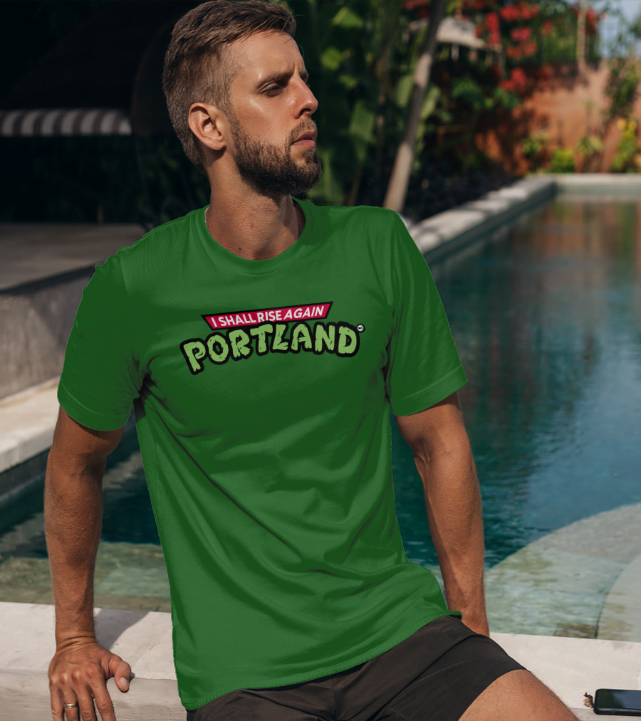 I Shall Rise Again Portland Portland Native T-Shirt