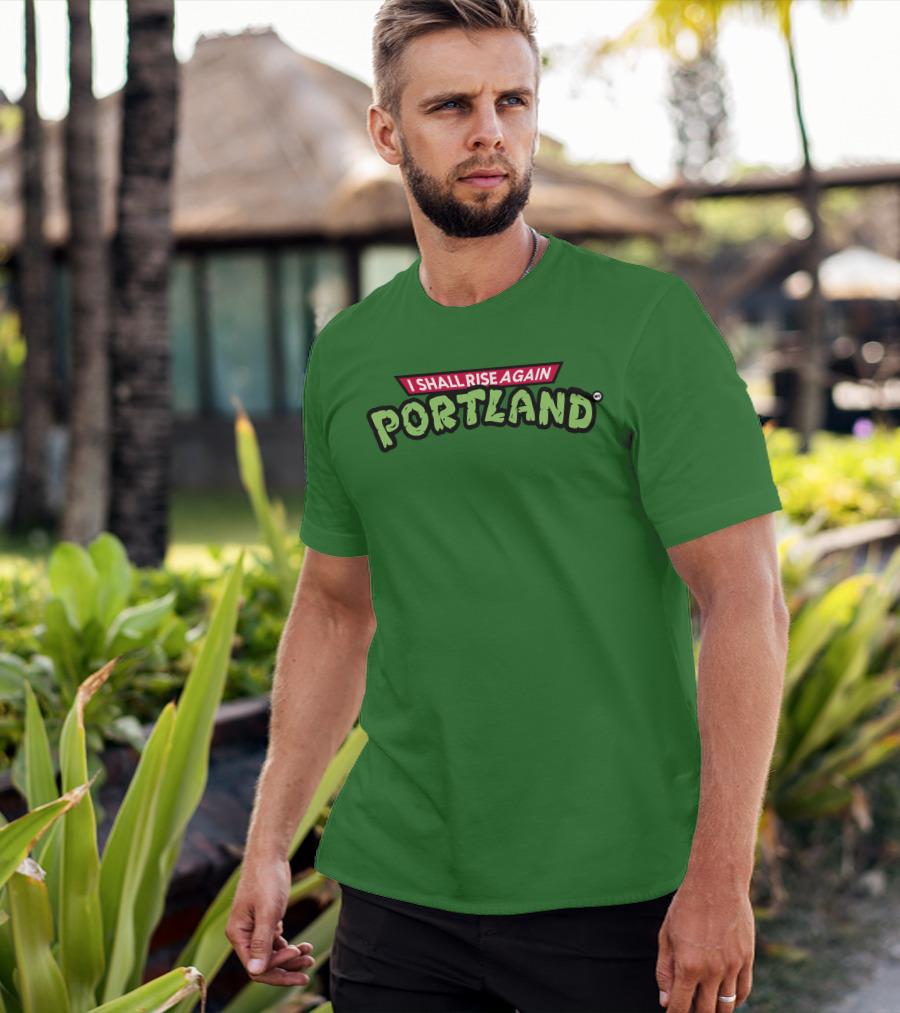 I Shall Rise Again Portland Portland Native T-Shirt