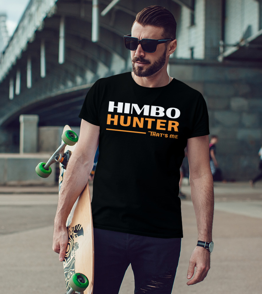 Himbo Hunter That's Me Bold White And Orange Text T-Shirt