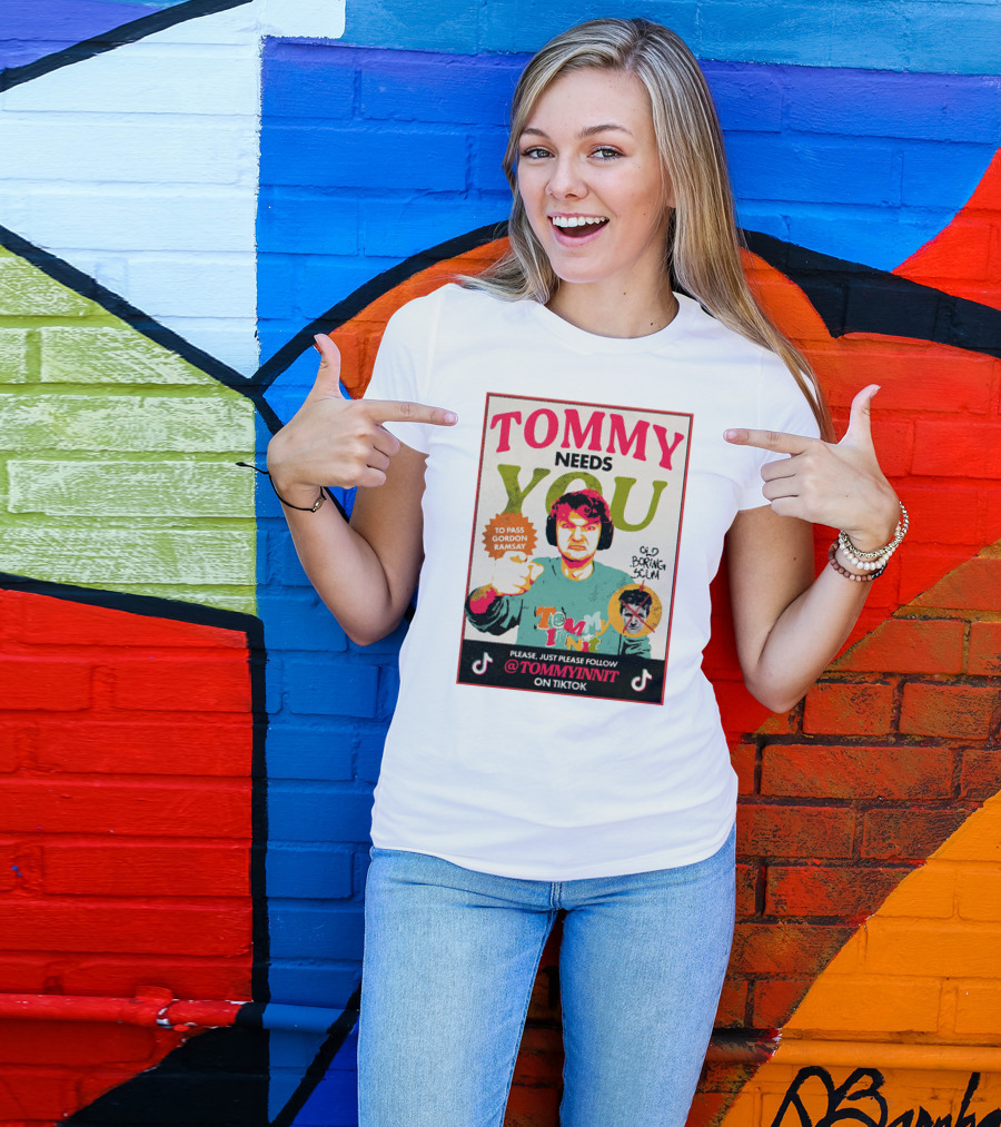 TOMMY NEEDS YOU TO PASS GORDON RAMSAY PLEASE JUST PLEASE FOLLOW TOMMYINNIT ON TIKTOK T-Shirt