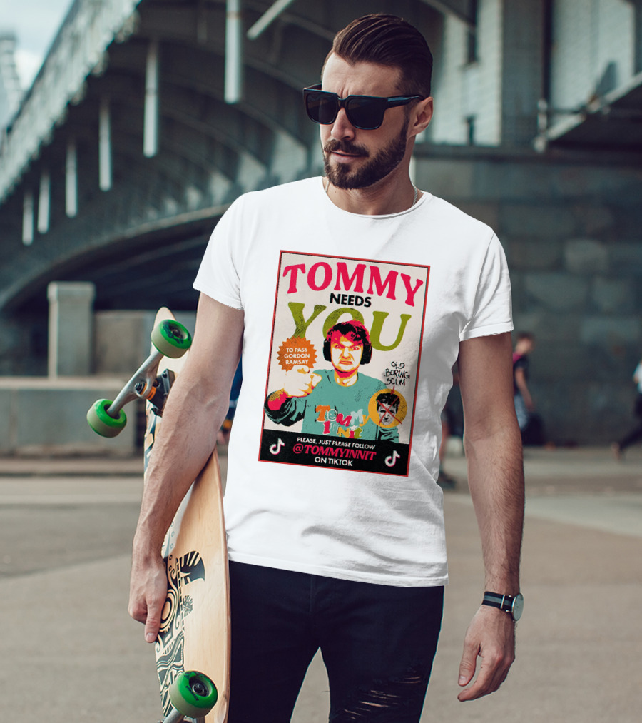 TOMMY NEEDS YOU TO PASS GORDON RAMSAY PLEASE JUST PLEASE FOLLOW TOMMYINNIT ON TIKTOK T-Shirt