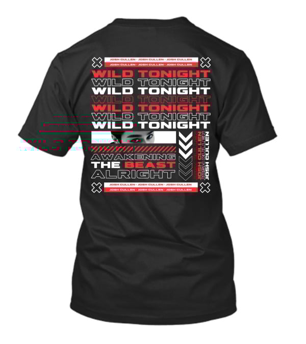 Josh Cullen Wild Tonight Awakening The Beast Alright T-Shirt
