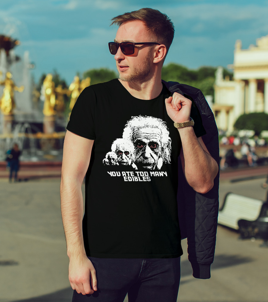 You Ate Too Many Edibles Black And White Einstein Zombie T-Shirt