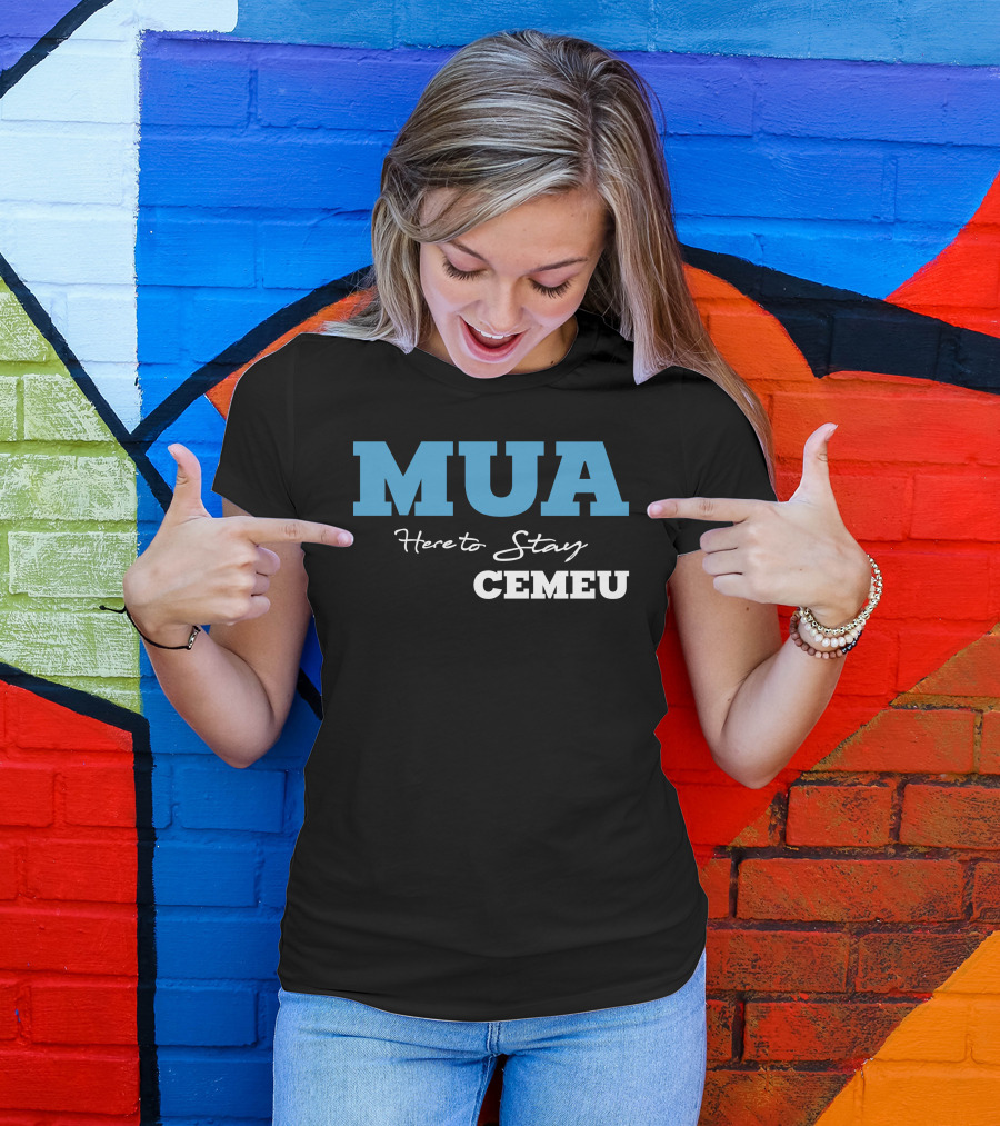 MUA Here To Stay CEMEU T-Shirt