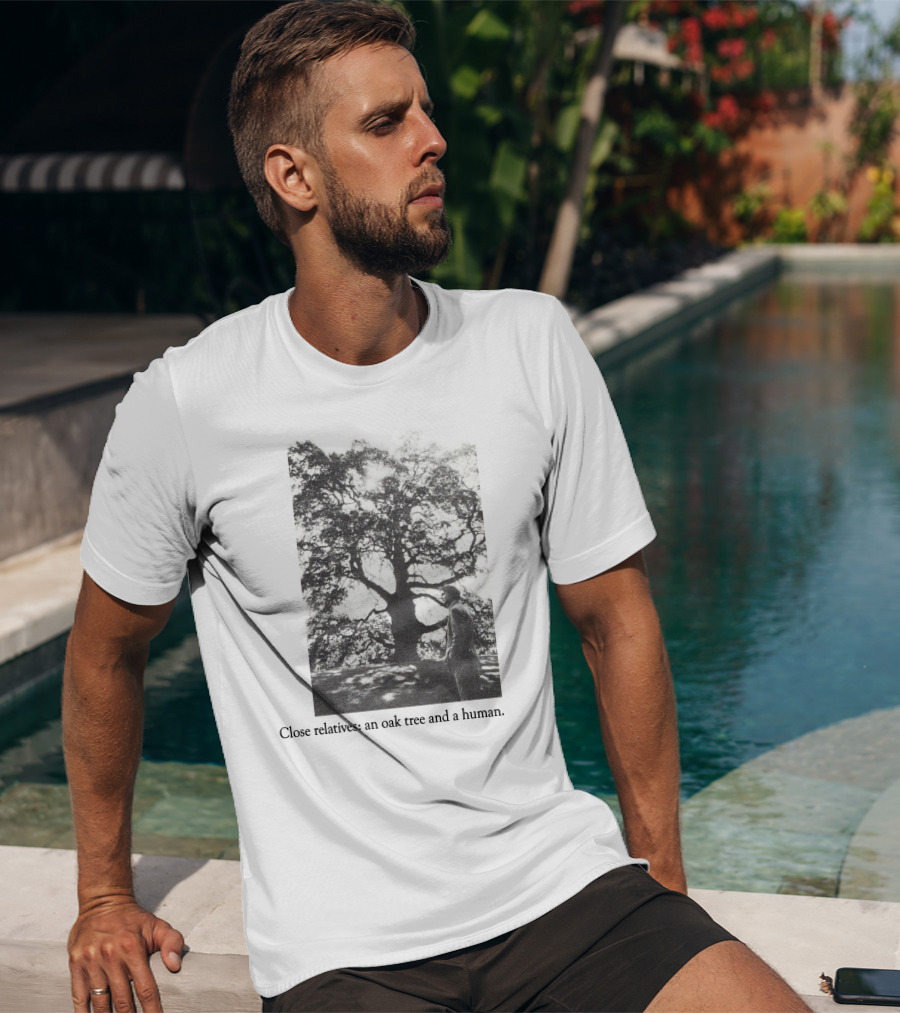 Close Relatives An Oak Tree And A Human T-Shirt