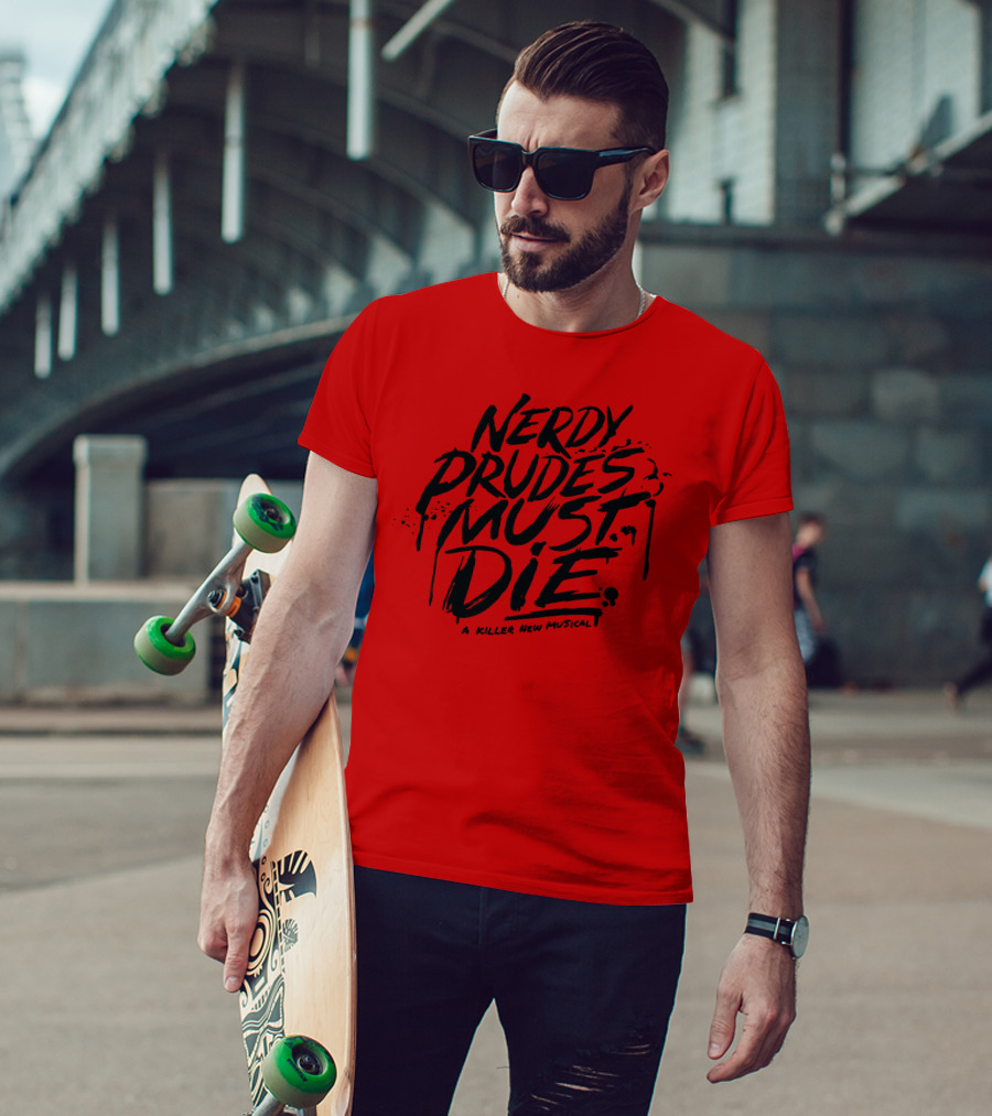 Nerdy Prudes Must Die A Killer New Musical T-Shirt