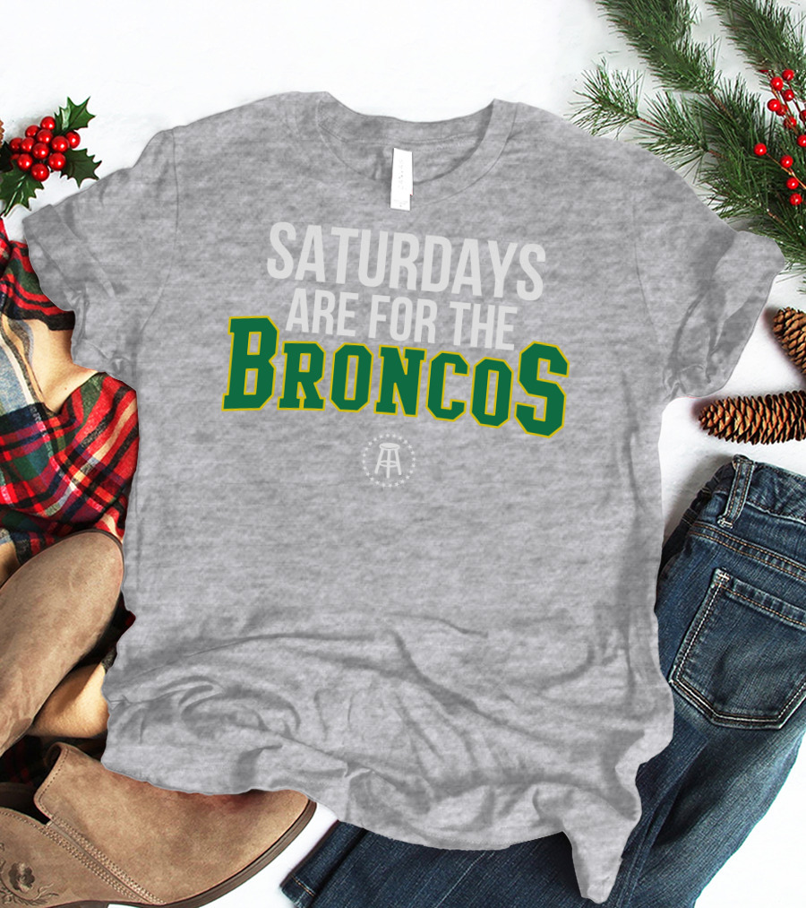 Saturdays Are For The Broncos T-Shirt