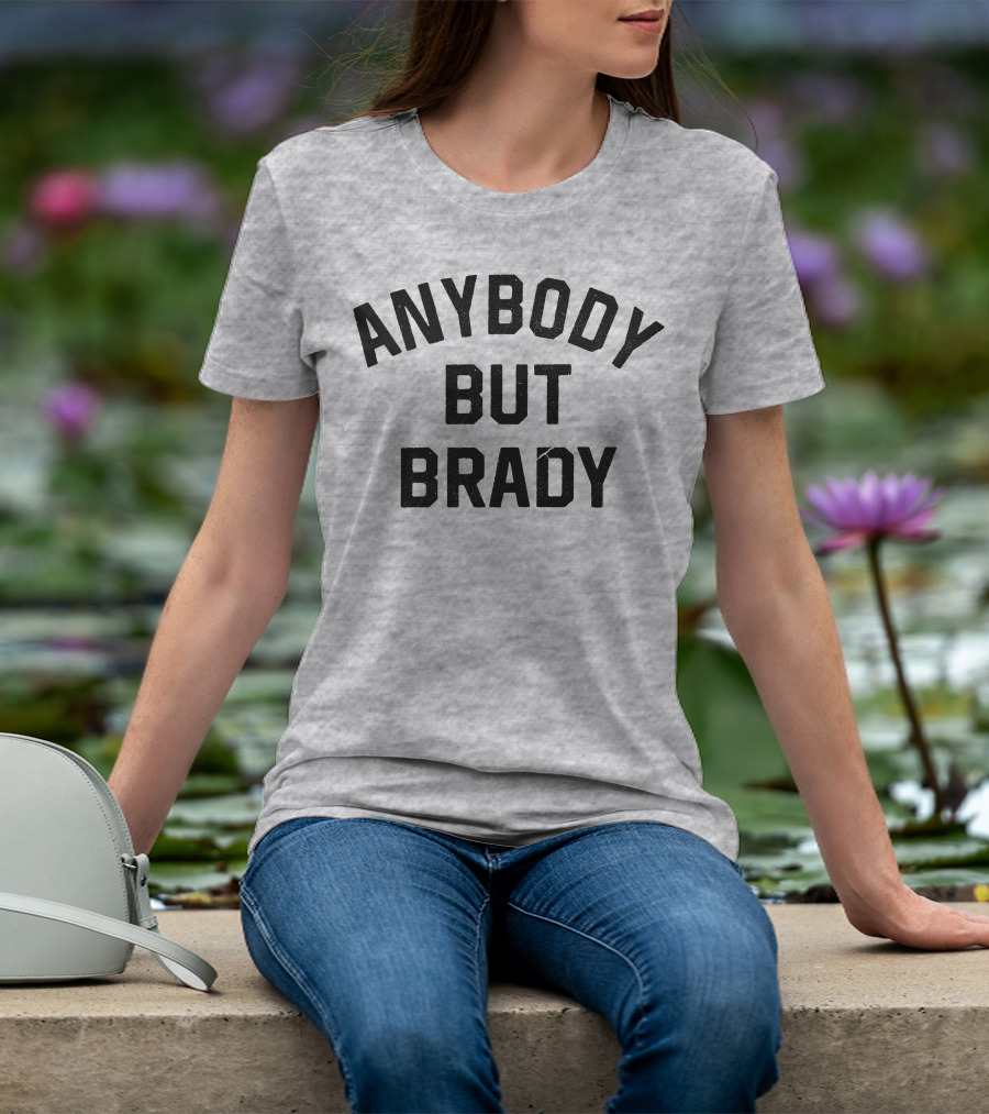 Steel City Shop Anybody But Brady Sports Fan T-Shirt