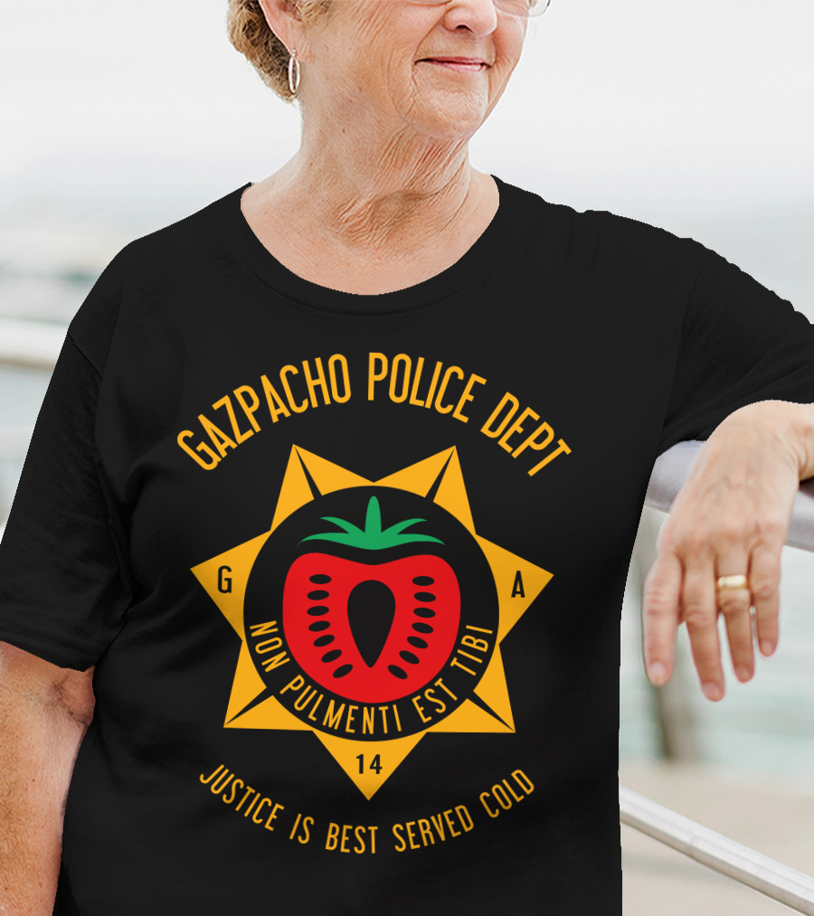Gazpacho Police Dept Non Pulmenti Est Tibi Justice Is Best Served Cold T-Shirt