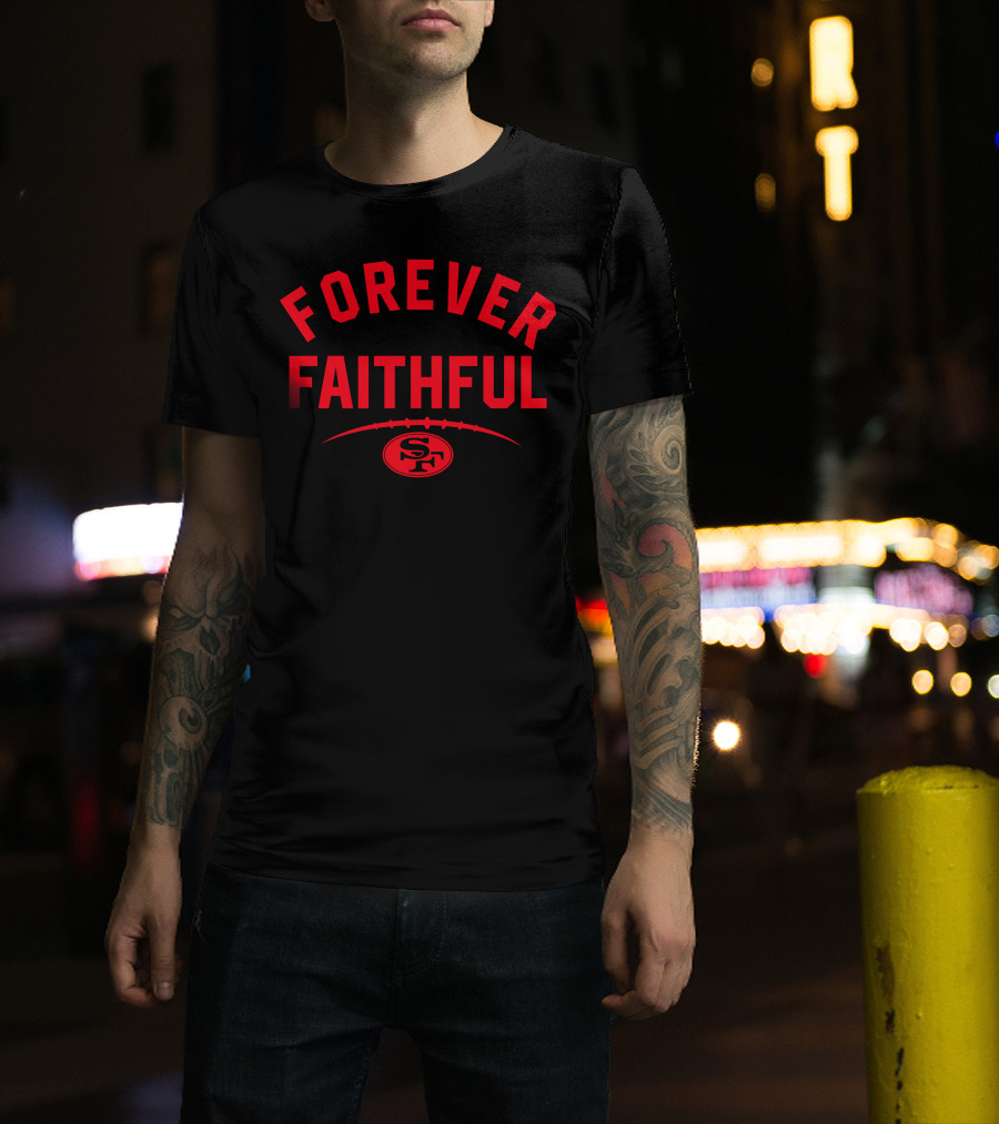 Forever Faithful 49ers SF Football T-Shirt