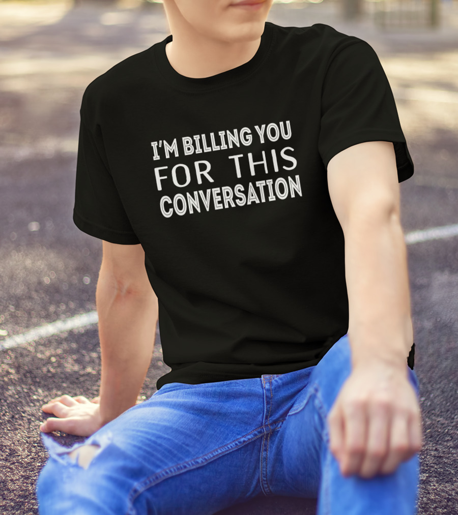 I'm Billing You For This Conversation Whoopi Goldberg Contextual T-Shirt