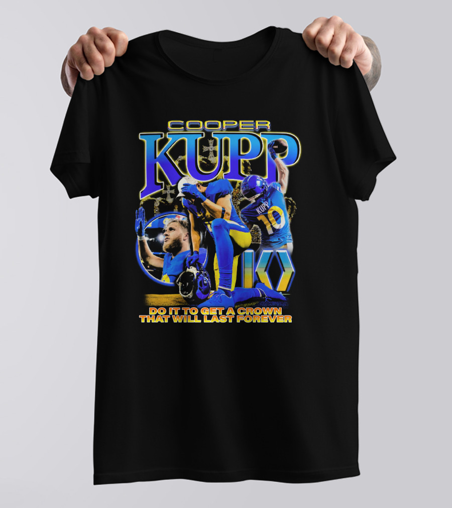 Cooper Kupp Big Game Do It To Get A Crown That Will Last Forever T-Shirt