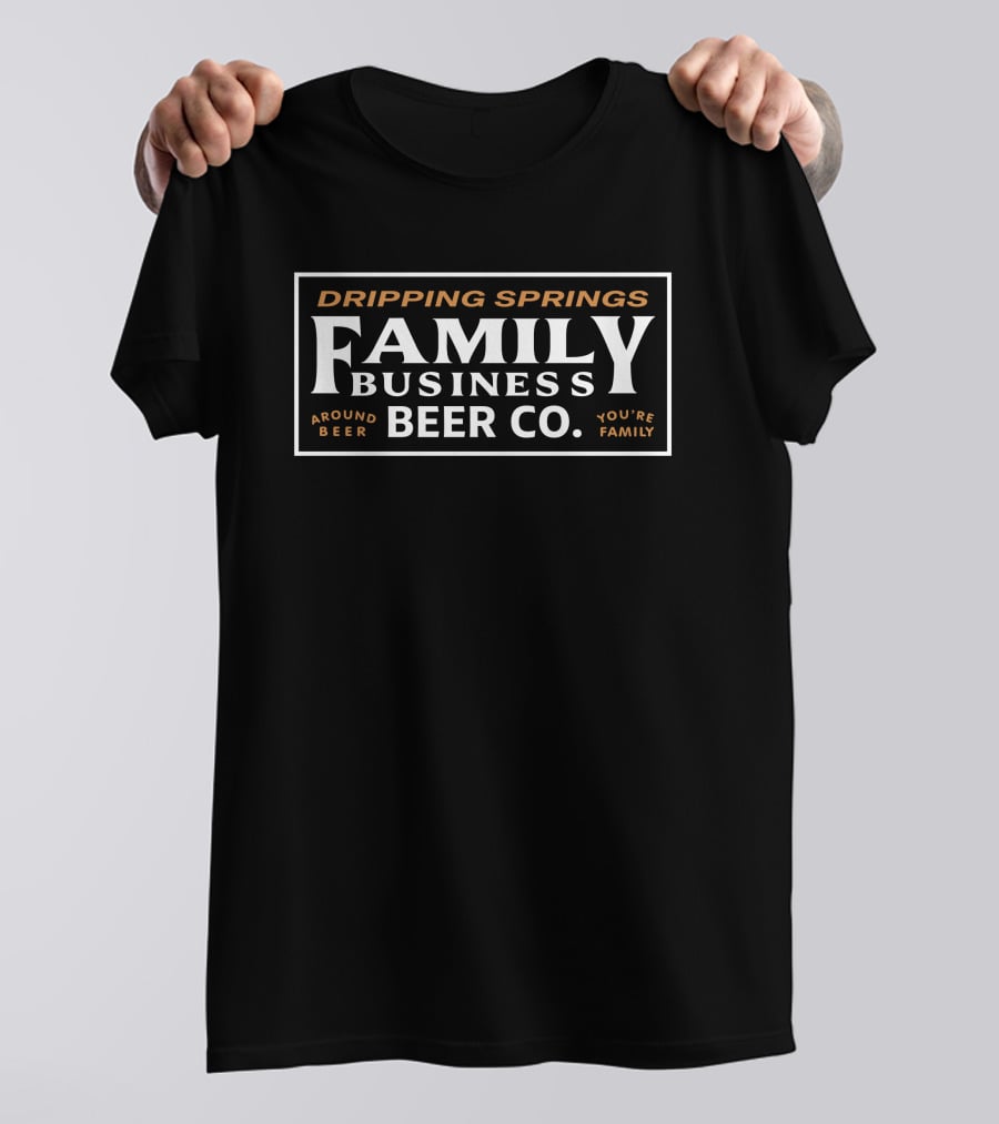 Dripping Springs Family Business Beer Co Around Beer You're Family T-Shirt