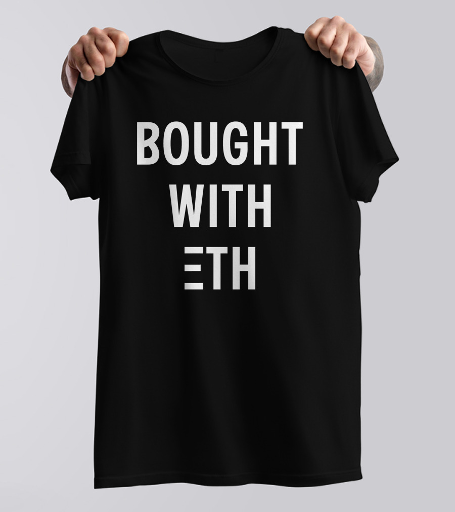 Bought With ETH Cryptocurrency Purchase T-Shirt