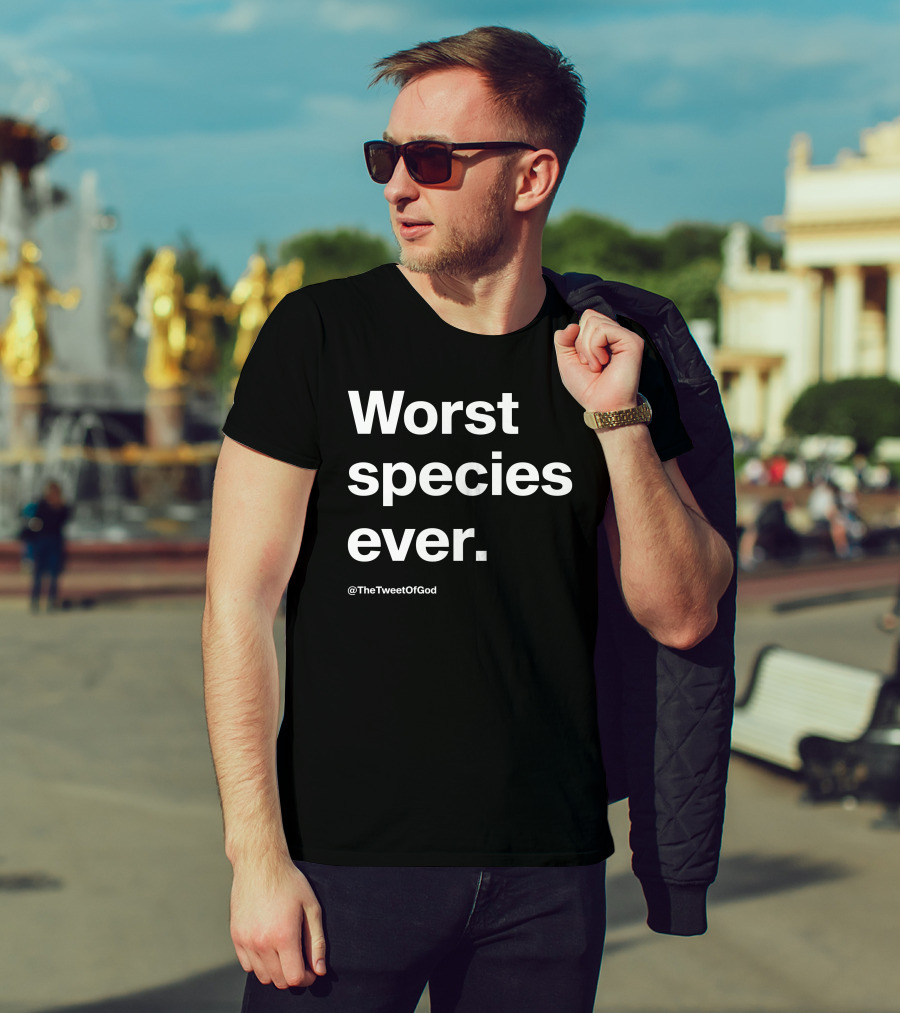 Worst Species Ever TheTweetOfGod T-Shirt