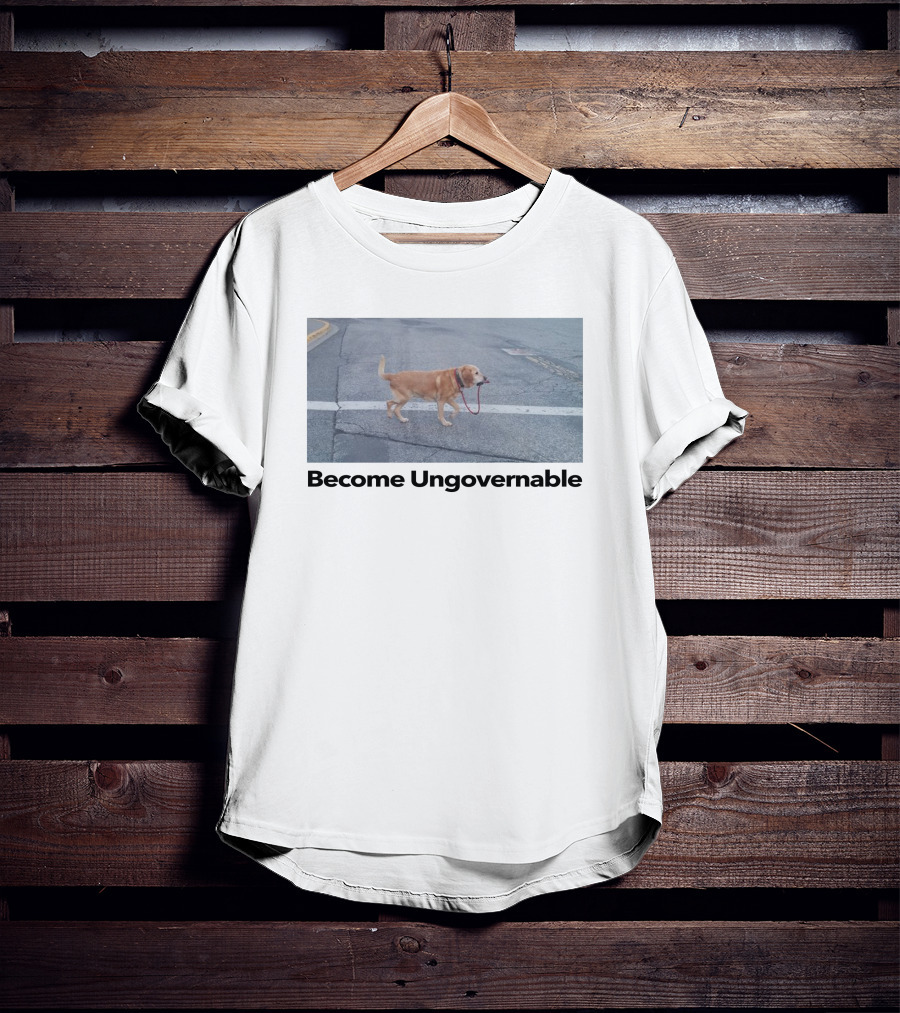 Shitheadsteve Merch Become Ungovernable Dog Holding Leash T-Shirt