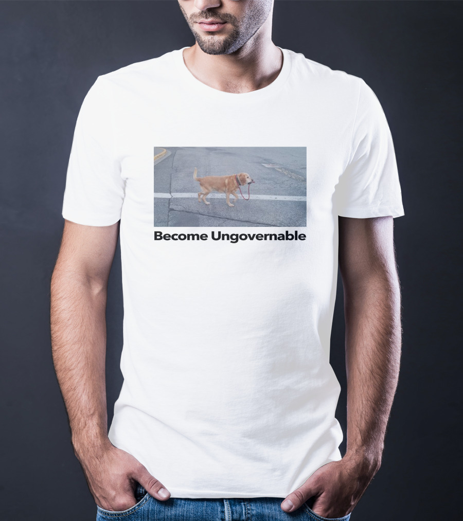 Shitheadsteve Merch Become Ungovernable Dog Holding Leash T-Shirt