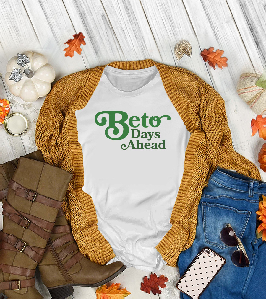 Beto Days Ahead T-Shirt