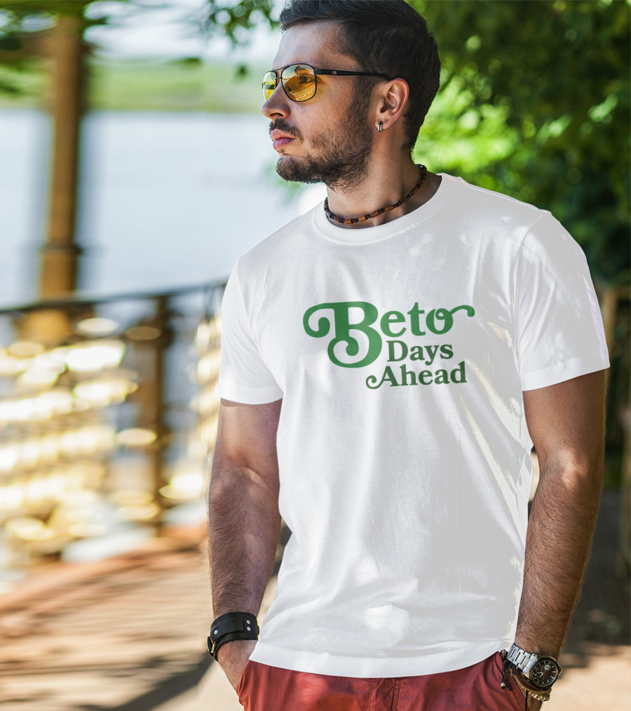 Beto Days Ahead T-Shirt
