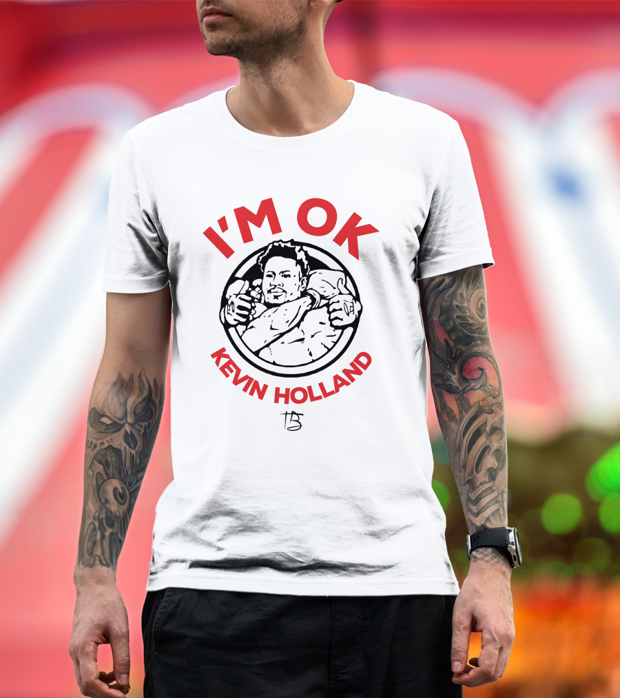I'm OK Kevin Holland T-Shirt