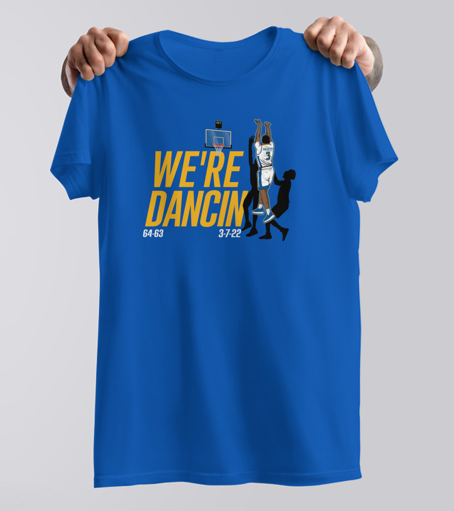 We're Dancin' Basketball 64-63 3-7-22 T-Shirt
