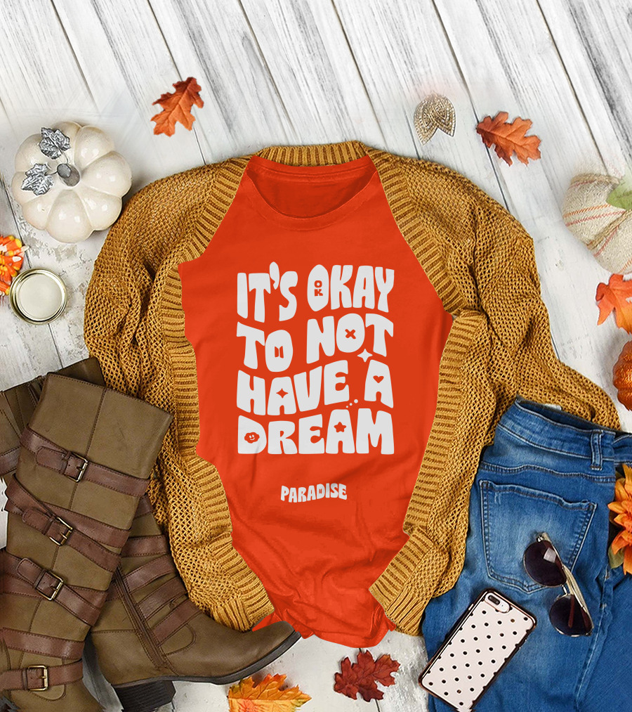 It's Okay To Not Have A Dream Paradise BTS T-Shirt