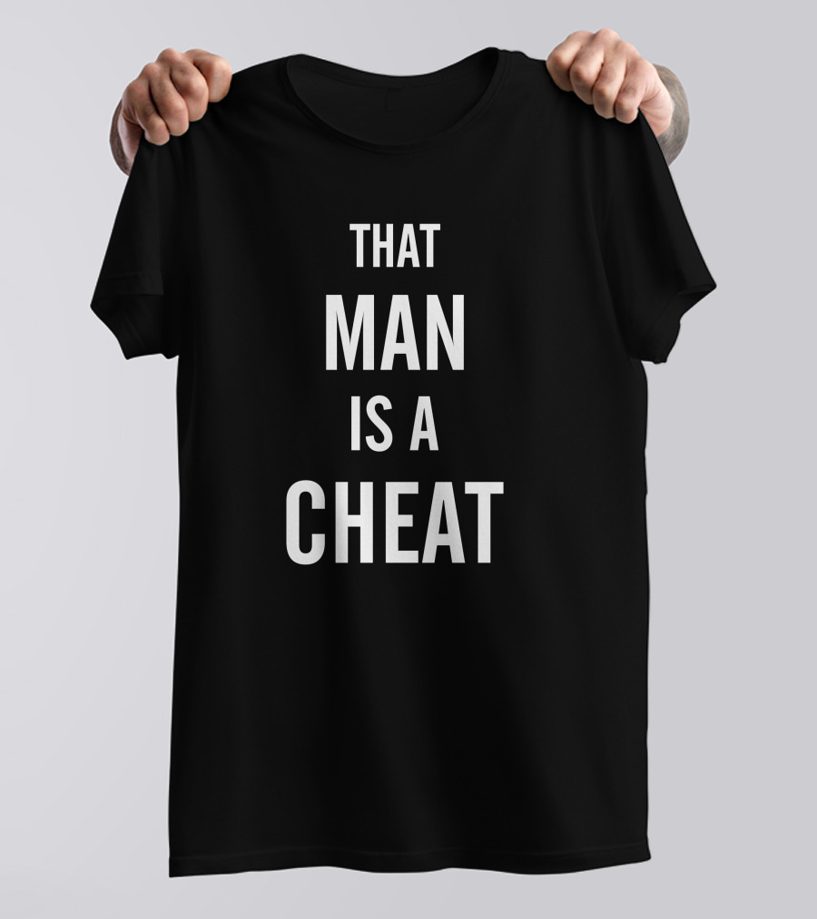 J. Thomas That Man Is A Cheat T-Shirt