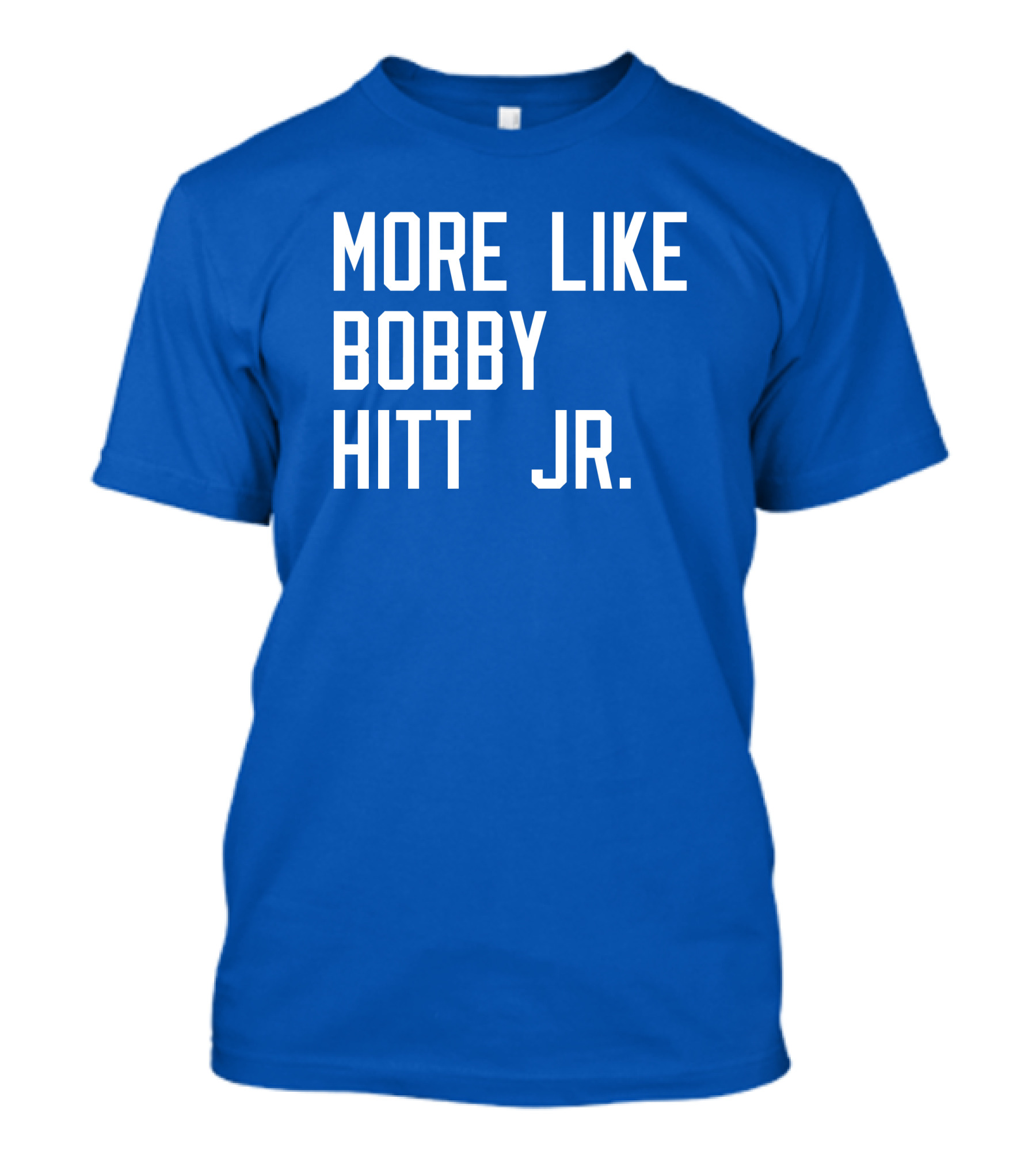 More Like Bobby Hitt Jr Molls T-Shirt