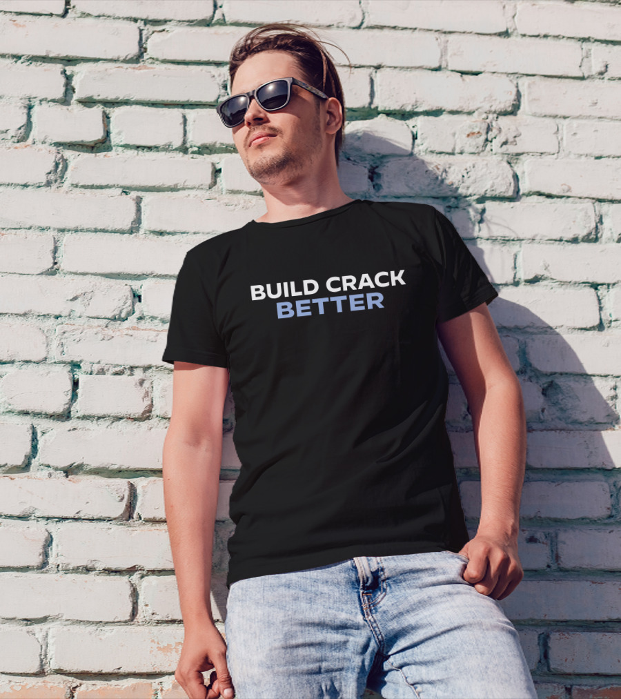 Tucker Carlson Build Crack Better Phrase T-Shirt