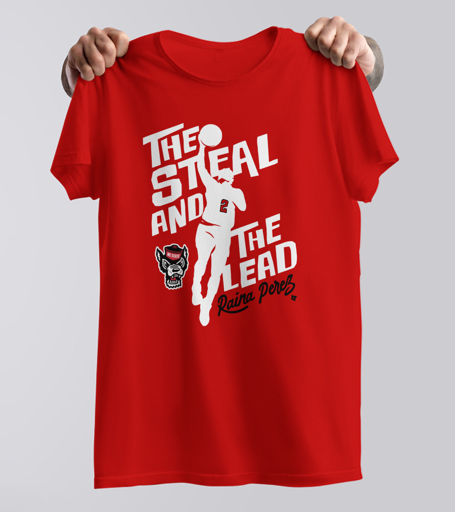 The Steal And The Lead Raina Perez NC State Wolfpack Basketball T-Shirt