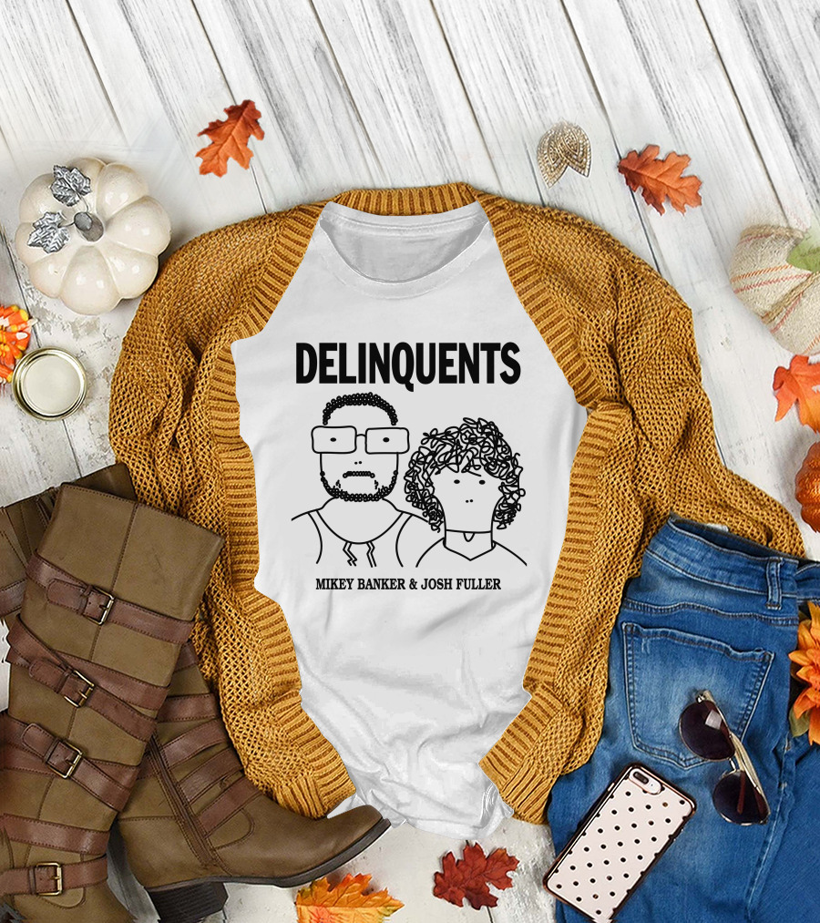DELINQUENTS Mikey Banker And Josh Fuller T-Shirt