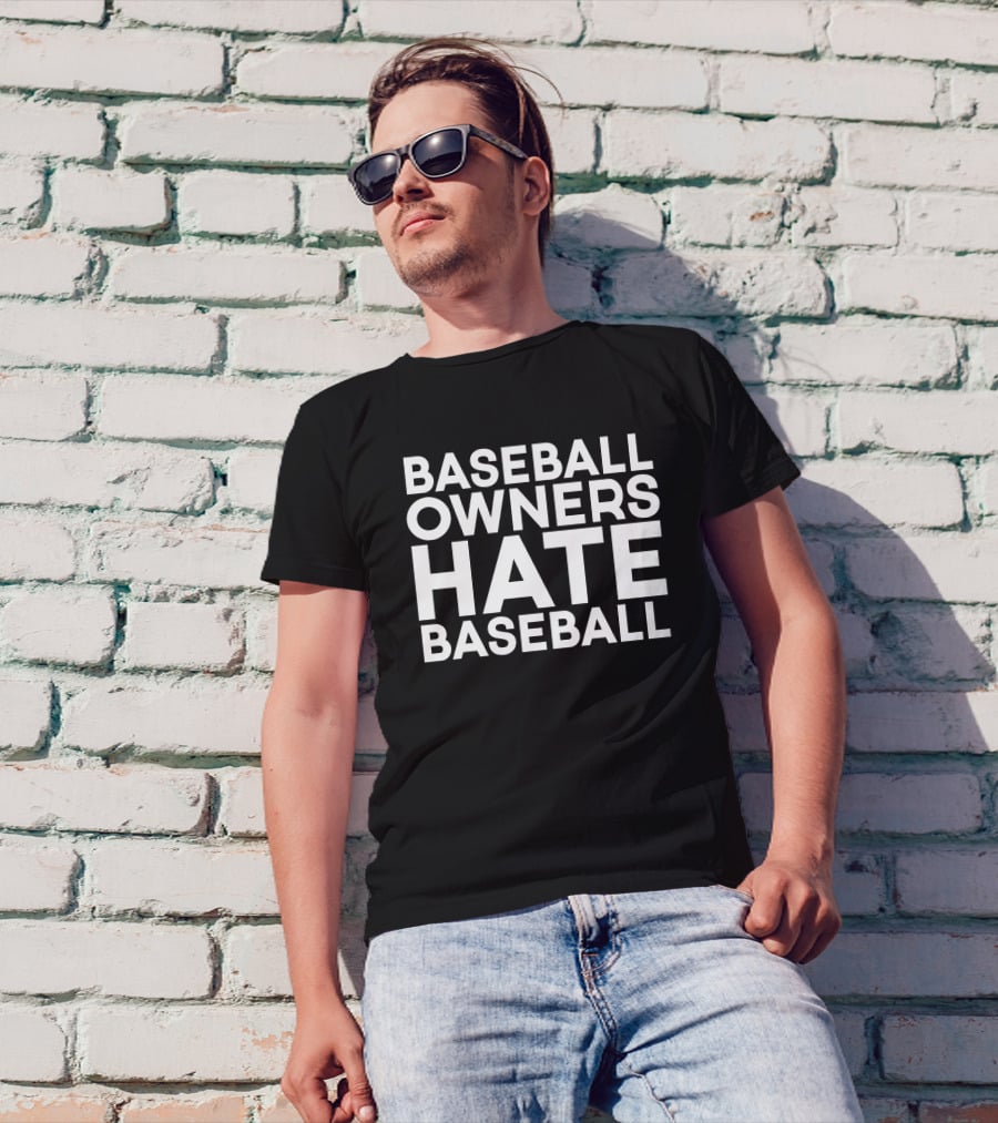Deco Apparel Co Merch Baseball Owners Hate Baseball T-Shirt