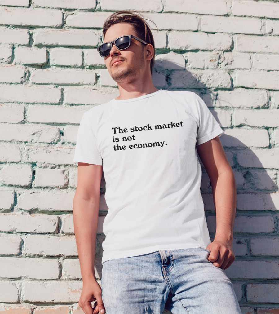 David Gura The Stock Market Is Not The Economy T-Shirt