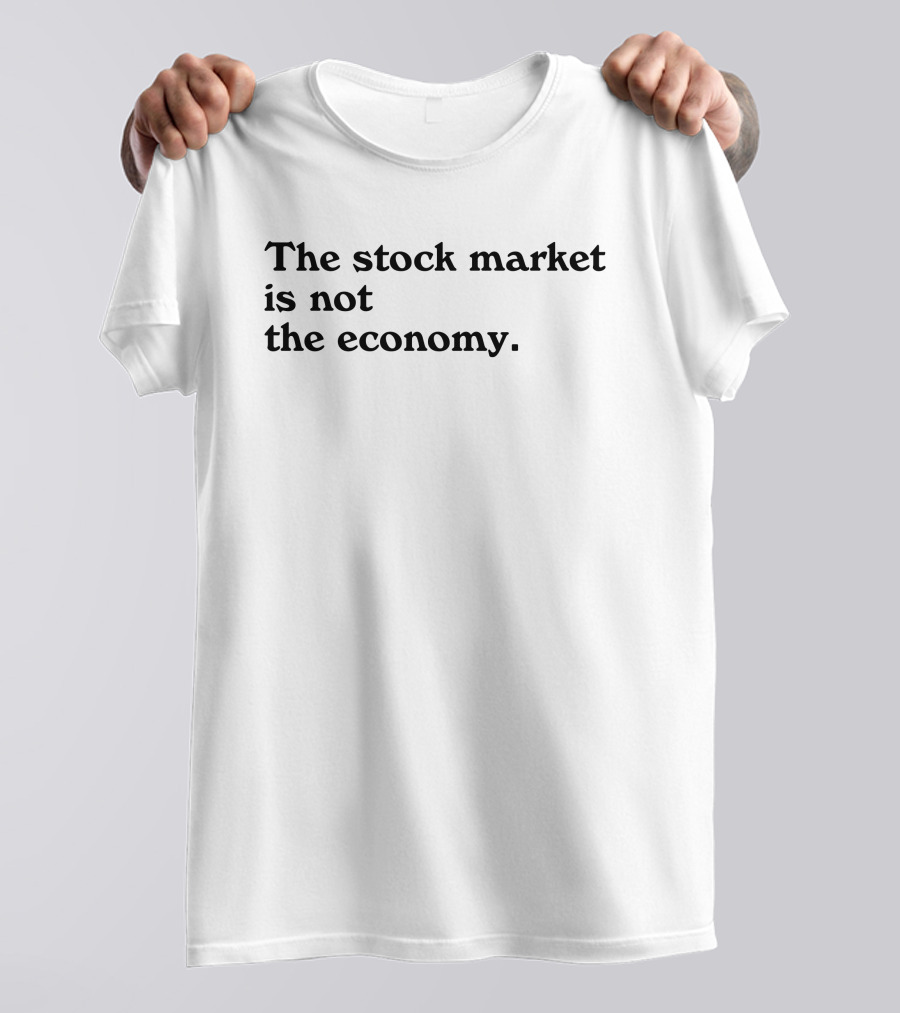 David Gura The Stock Market Is Not The Economy T-Shirt